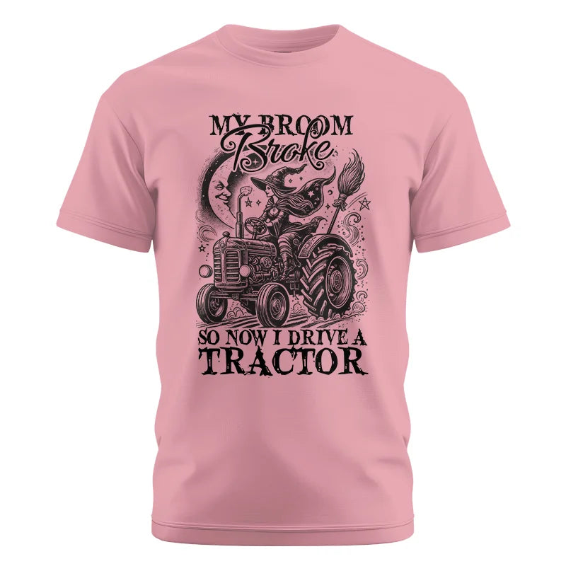 My Broom Broke So Now I Drive A Tractor - Unisex Cotton Crew Tee