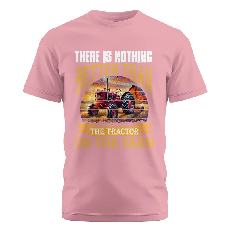 There Is Nothing Better Than Tractor On The Farm 2 - Unisex Cotton Crew Tee