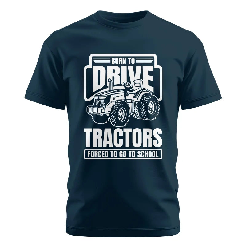 Image of Born To Drive Tractors Forced To Go To School - Unisex Cotton Crew Tee