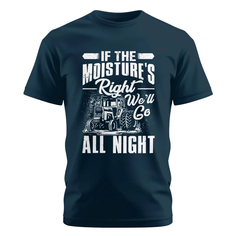 Farmer Tractor If Moistures Right We'll Go All Night - Unisex Cotton Crew Tee