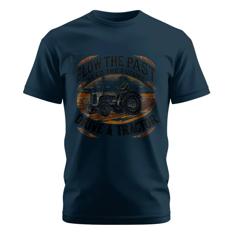 Flow The Past_Seed The Future_Drive A Tractor 1 - Unisex Cotton Crew Tee