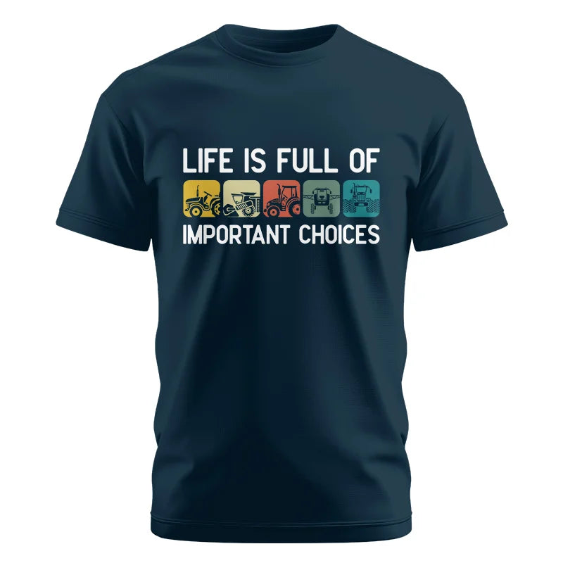 Life Is Full Of Important Choices 40 - Unisex Cotton Crew Tee