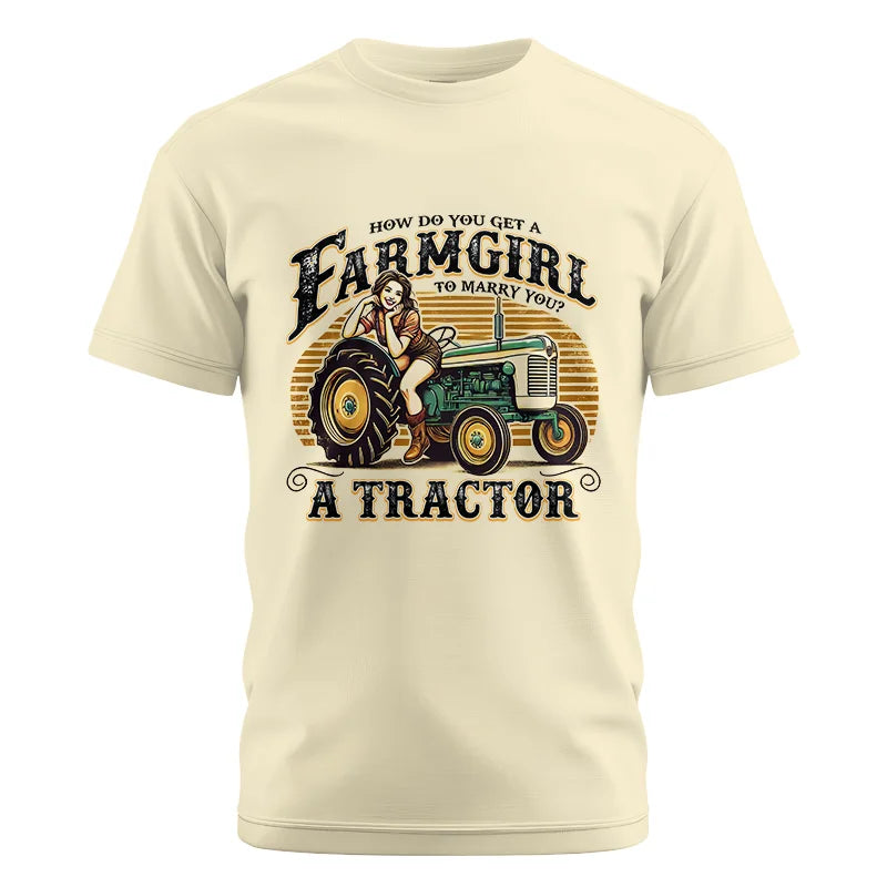 Get A Farmgirl To Marry You_A Tractor - Unisex Cotton Crew Tee