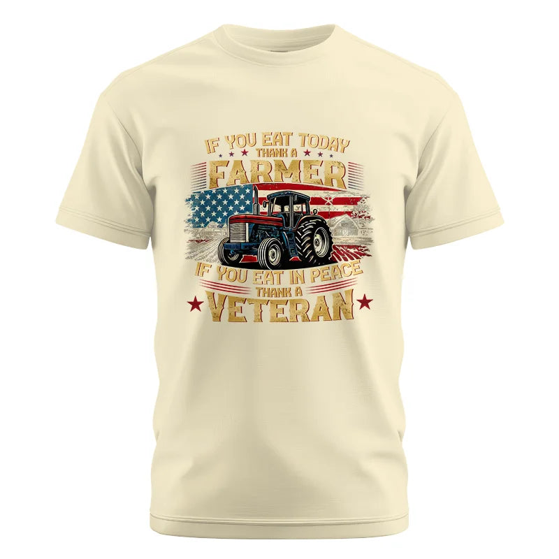 If You Eat Today Thank a Farmer If You Eat in Peace Thank a Veteran - Unisex Cotton Crew Tee