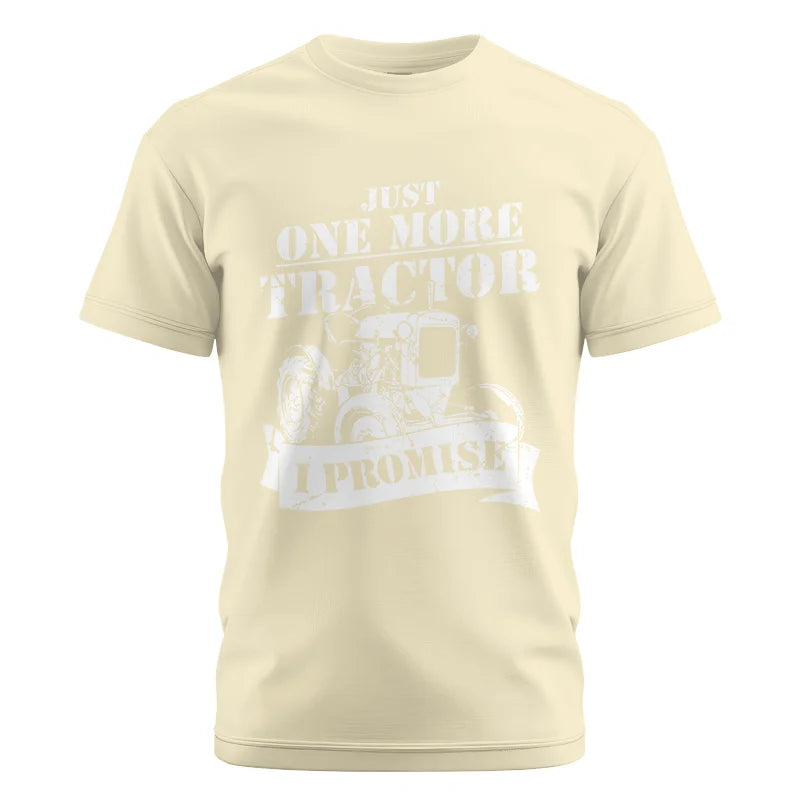 Just One More Tractor I Promise Farmers Farming Farm - Unisex Cotton Crew Tee