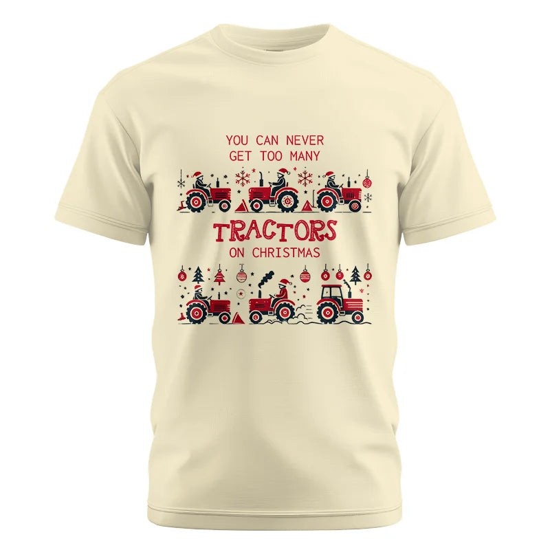 You Can Never Get Too Many Tractors On Christmas 2 - Unisex Cotton Crew Tee