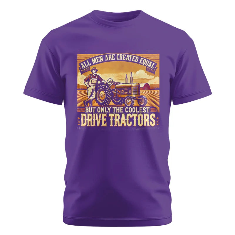 All Men Equal But The Coolest Drive Tractors 1 - Unisex Cotton Crew Tee