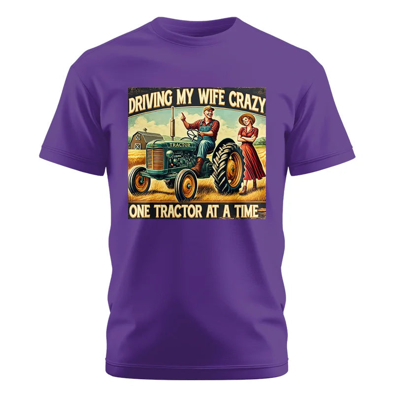 Driving My Wife Crazy One Tractor At A Time - Unisex Cotton Crew Tee