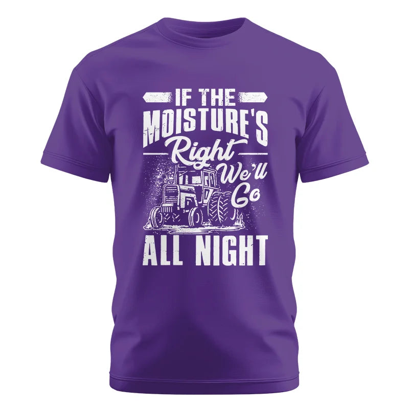 Farmer Tractor If Moistures Right We'll Go All Night - Unisex Cotton Crew Tee