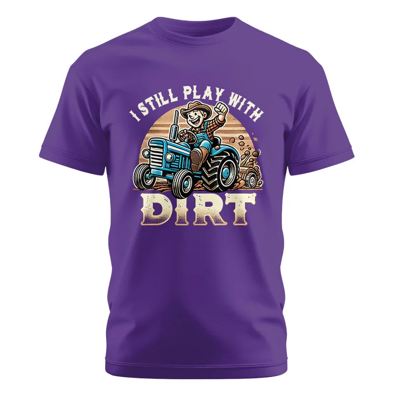 I Still Play With Dirt 2 - Unisex Cotton Crew Tee