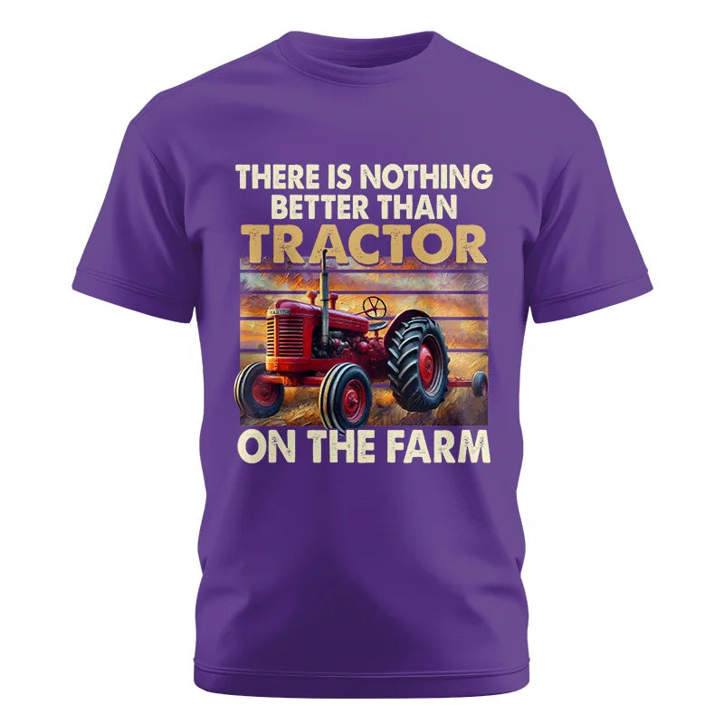 There Is Nothing Better Than Tractor On The Farm 1 - Unisex Cotton Crew Tee