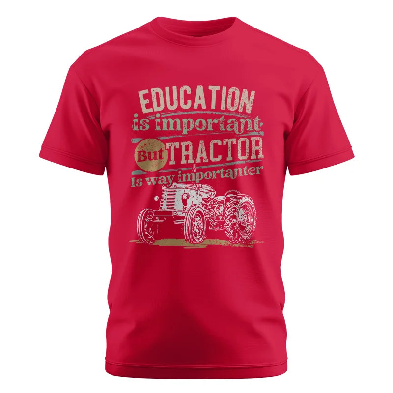 Image of Funny Education Is Important But Tractor Is Importanter - Unisex Cotton Crew Tee