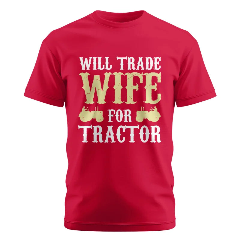 Funny Will Trade Wife For Tractor - Unisex Cotton Crew Tee