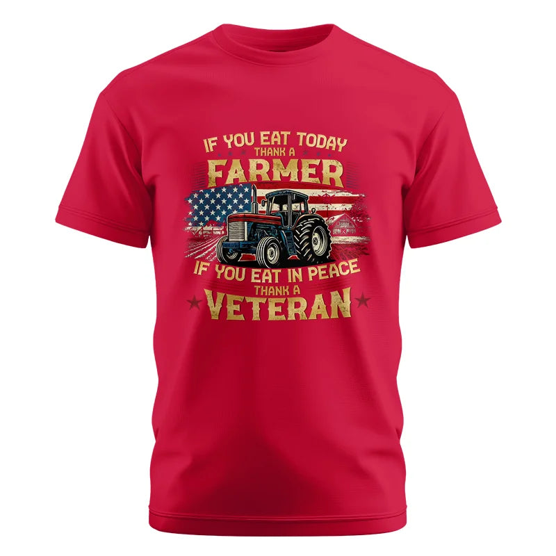 If You Eat Today Thank a Farmer If You Eat in Peace Thank a Veteran - Unisex Cotton Crew Tee