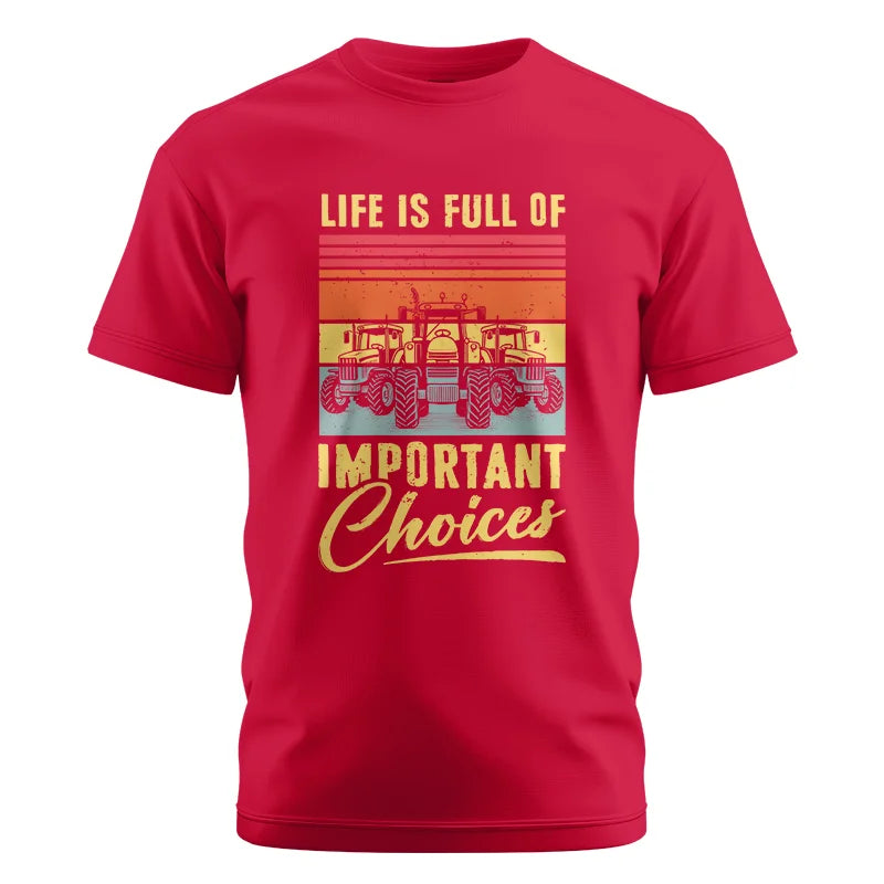 Life Is Full Of Important Choices 39 - Unisex Cotton Crew Tee