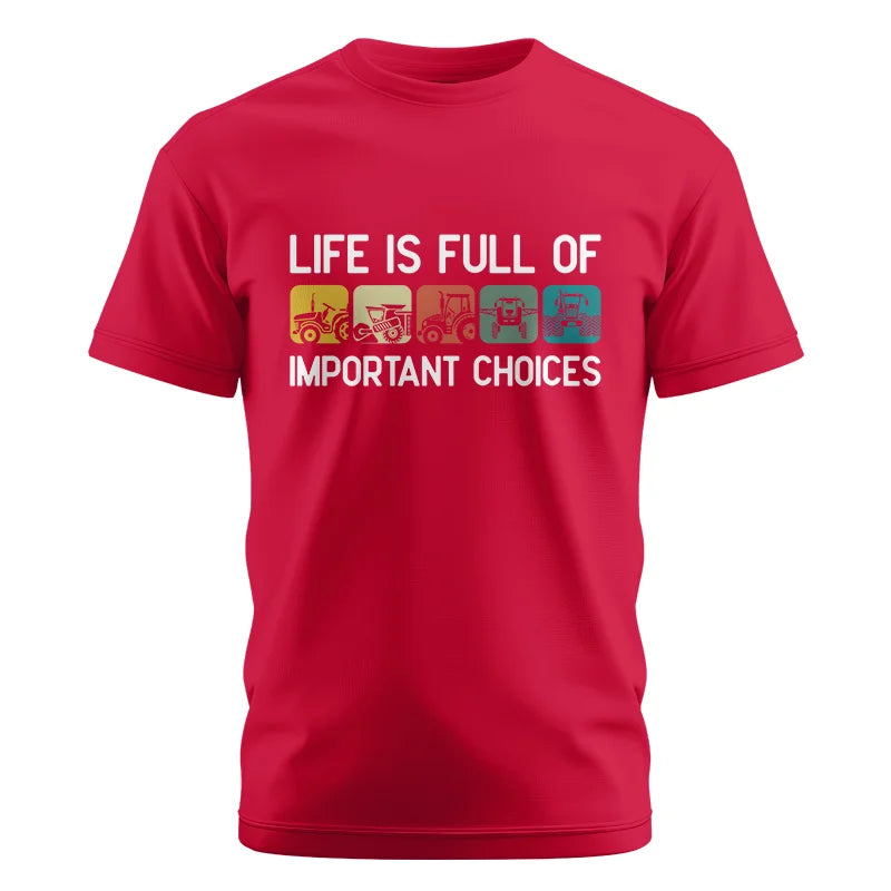 Life Is Full Of Important Choices 40 - Unisex Cotton Crew Tee