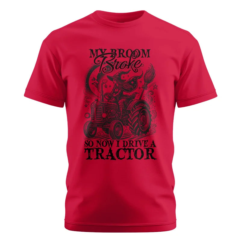 My Broom Broke So Now I Drive A Tractor - Unisex Cotton Crew Tee