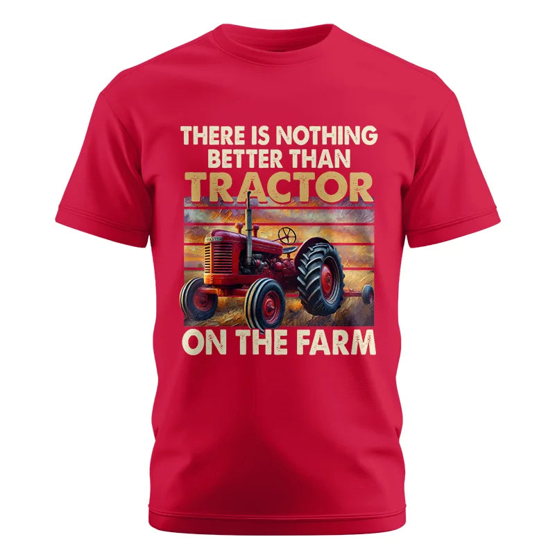 There Is Nothing Better Than Tractor On The Farm 1 - Unisex Cotton Crew Tee