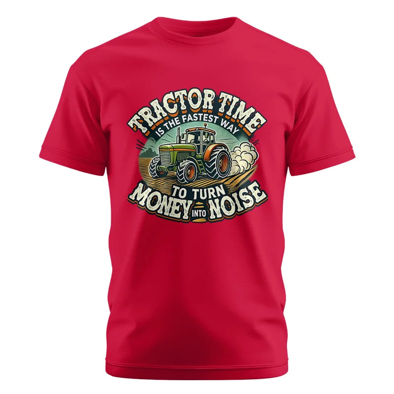 Tractor Time To Turn Money Into Noise - Unisex Cotton Crew Tee