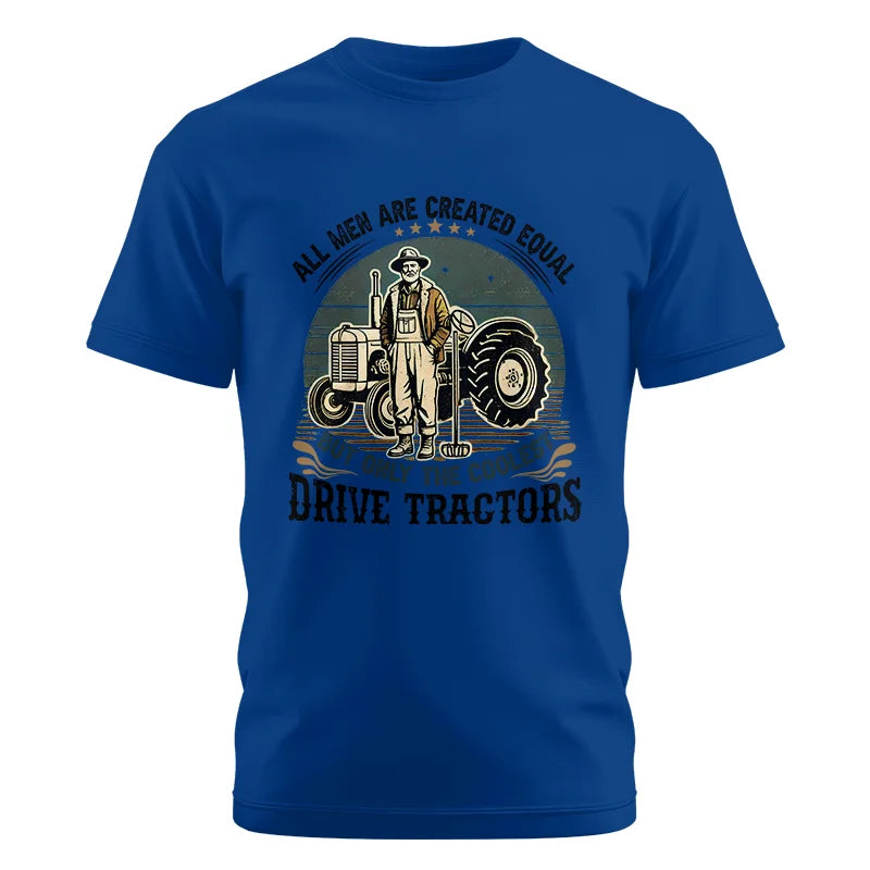 All Men Equal But The Coolest Drive Tractors - Unisex Cotton Crew Tee