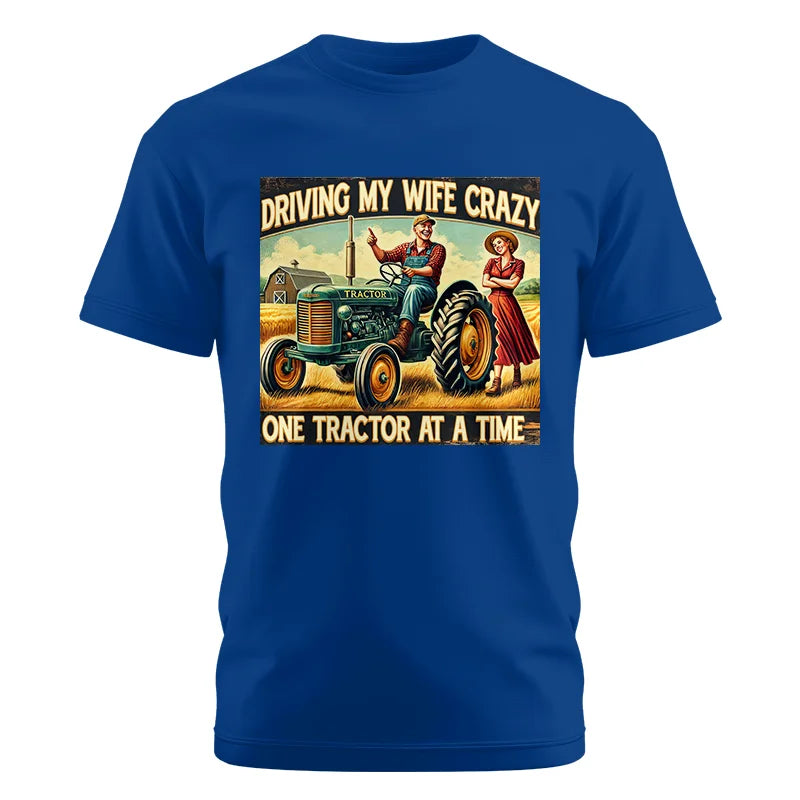 Driving My Wife Crazy One Tractor At A Time - Unisex Cotton Crew Tee