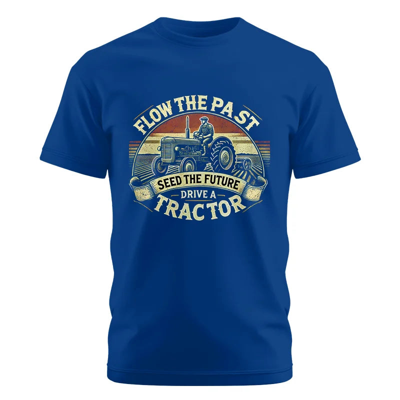 Image of Flow The Past Seed The Future Drive A Tractor - Unisex Cotton Crew Tee