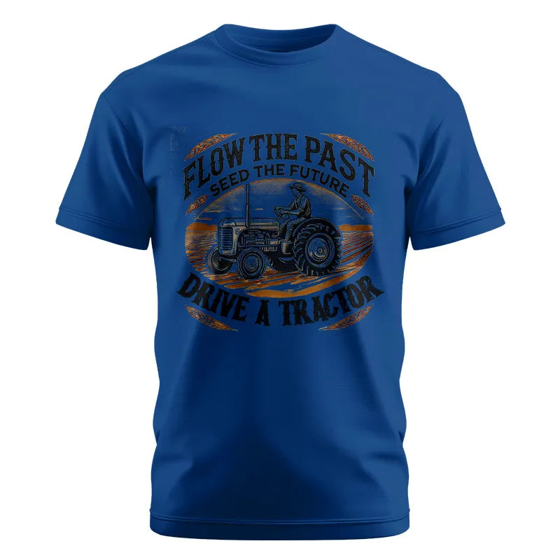 Flow The Past_Seed The Future_Drive A Tractor 1 - Unisex Cotton Crew Tee