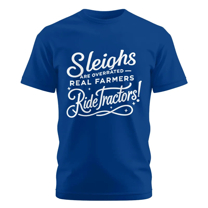 Sleighs Are Overrated_Real Farmers Ride Tractors! - Unisex Cotton Crew Tee