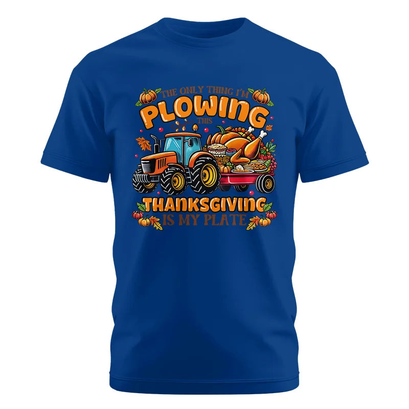 The Only Thing I’m Plowing This Thanksgiving is My Plate 2 - Unisex Cotton Crew Tee