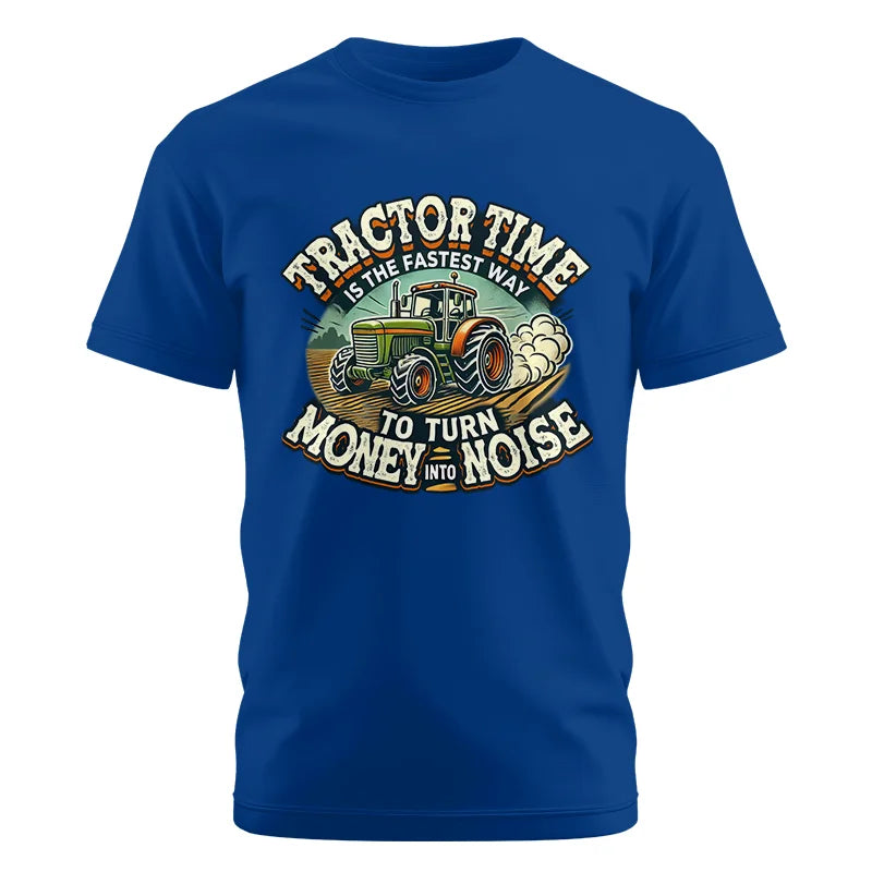 Tractor Time To Turn Money Into Noise - Unisex Cotton Crew Tee