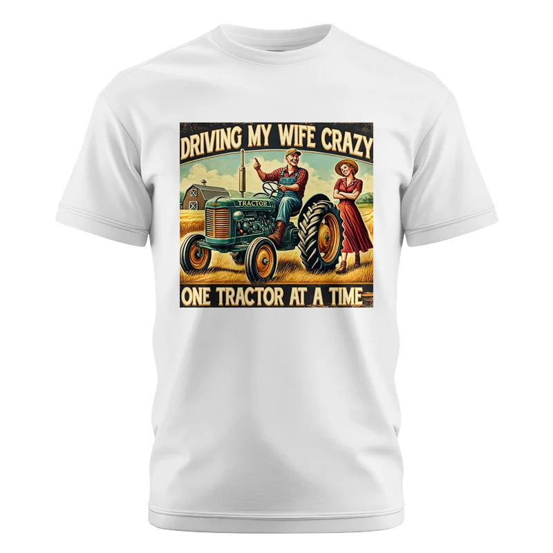 Driving My Wife Crazy One Tractor At A Time - Unisex Cotton Crew Tee