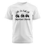 Life Is Full Of Important Choices 15 - Unisex Cotton Crew Tee