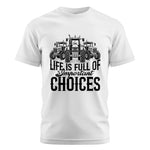 Life Is Full Of Important Choices 2 - Unisex Cotton Crew Tee