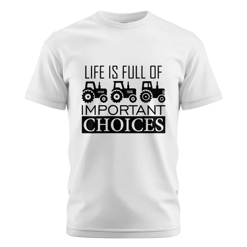 Life Is Full Of Important Choices 35 - Unisex Cotton Crew Tee