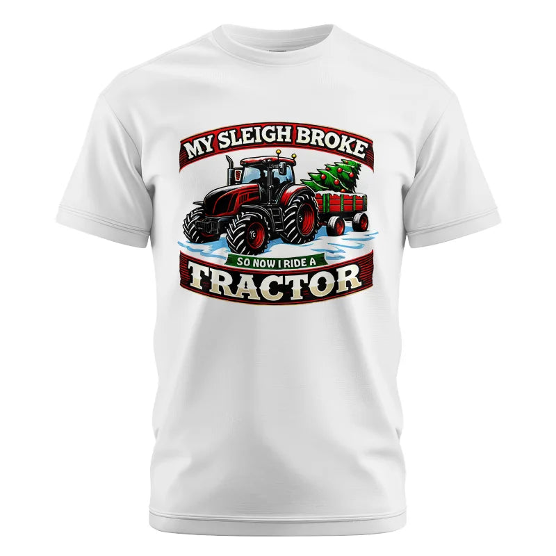 My Sleigh Broke So Now I Ride A Tractor - Unisex Cotton Crew Tee