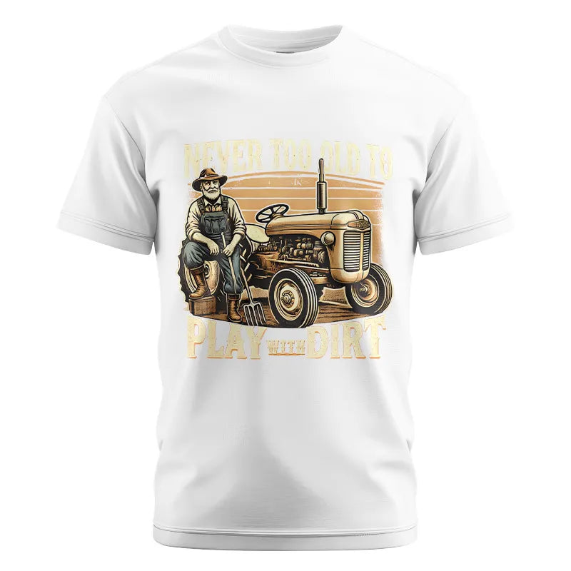 Image of Never Too Old To Play With Dirt - Unisex Cotton Crew Tee