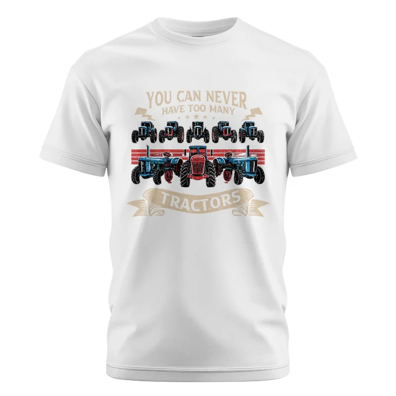 You Can Never Have Too Many Tractor - Unisex Cotton Crew Tee