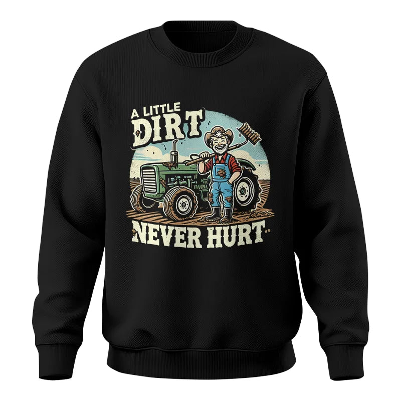 A Little Dirt Never Hurt 1 - Unisex Crewneck Sweatshirt