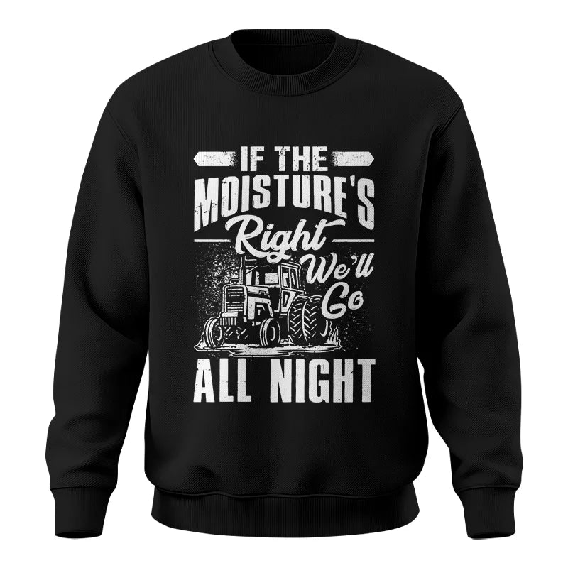 Image of Farmer Tractor If Moistures Right We'll Go All Night - Unisex Crewneck Sweatshirt