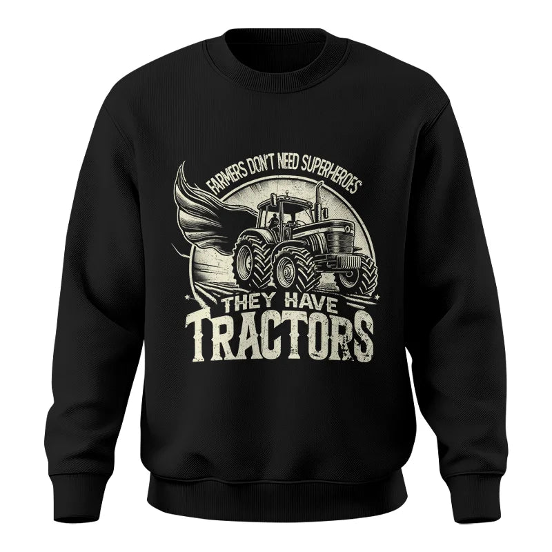 Farmers Don’t Need Superheroes They Have Tractors - Unisex Crewneck Sweatshirt