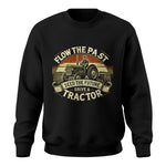 Flow The Past Seed The Future Drive A Tractor - Unisex Crewneck Sweatshirt