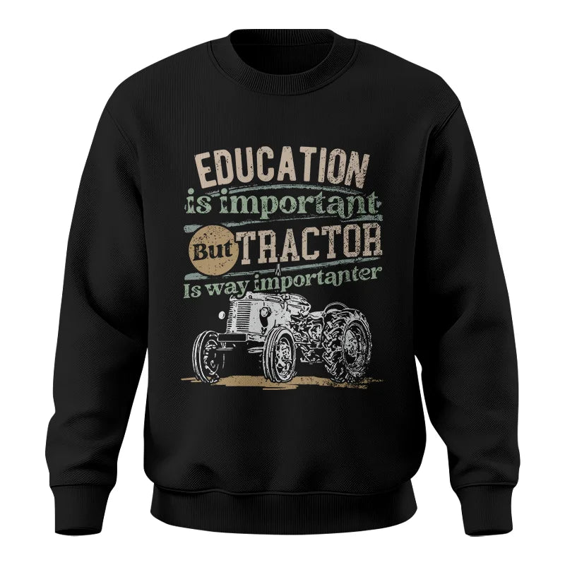 Funny Education Is Important But Tractor Is Importanter - Unisex Crewneck Sweatshirt