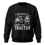 I Believe In Santa And Tractor - Unisex Crewneck Sweatshirt