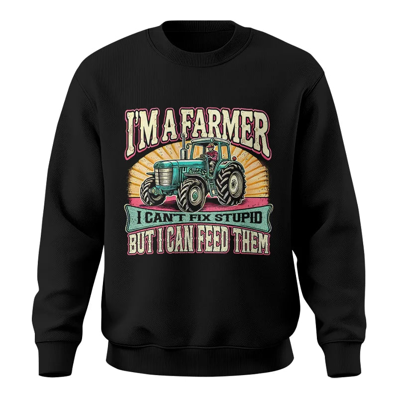 I'm A Farmer_Fix Stupid_Feed Them - Unisex Crewneck Sweatshirt