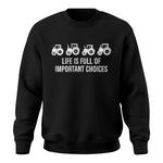 Life Is Full Of Important Choices 18 - Unisex Crewneck Sweatshirt