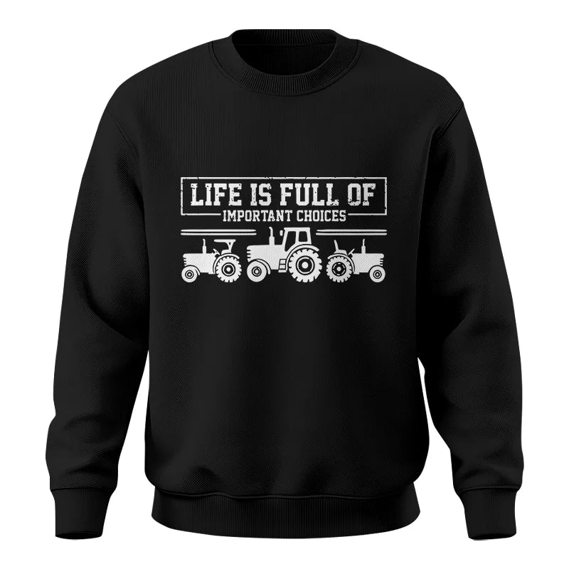 Life Is Full Of Important Choices 31 - Unisex Crewneck Sweatshirt