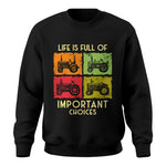 Life Is Full Of Important Choices 33 - Unisex Crewneck Sweatshirt