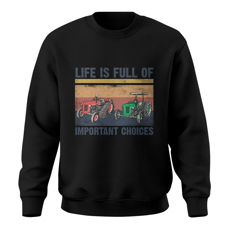 Life Is Full Of Important Choices 37 - Unisex Crewneck Sweatshirt