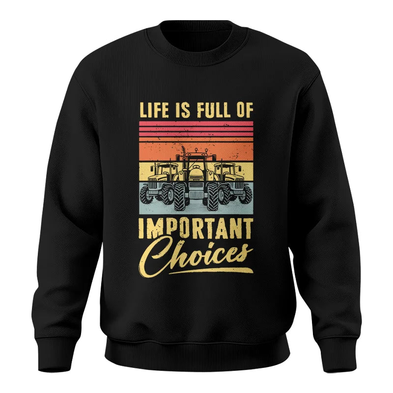 Life Is Full Of Important Choices 39 - Unisex Crewneck Sweatshirt