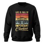 Life Is Full Of Important Choices 39 - Unisex Crewneck Sweatshirt